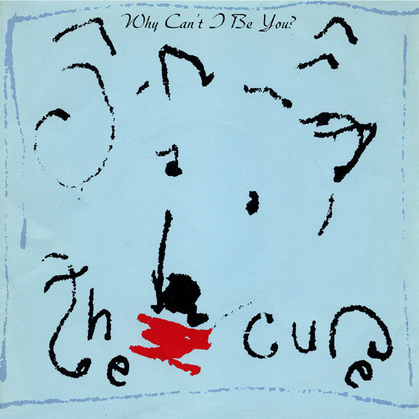 The Cure : Why Can't I Be You? (7", Single)