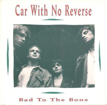 Bad To The Bone : Car With No Reverse (7")