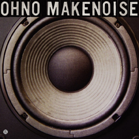 Oh No : Make Noise (12")