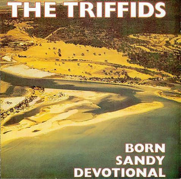 The Triffids : Born Sandy Devotional (LP, Album)