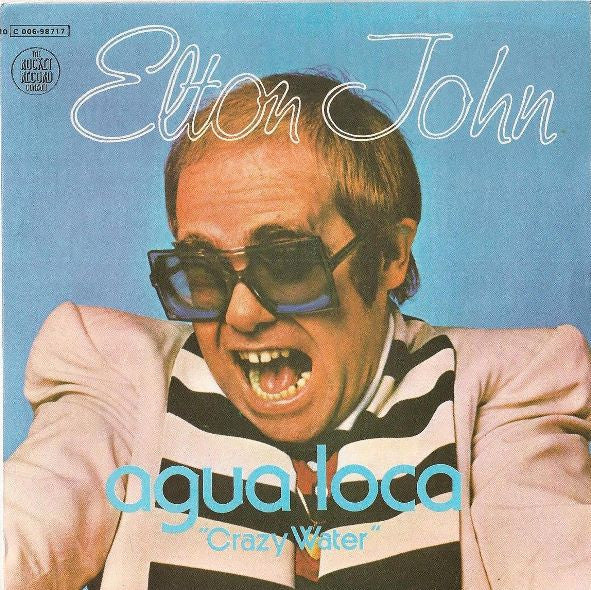 Elton John : Crazy Water = Agua Loca (7", Single)