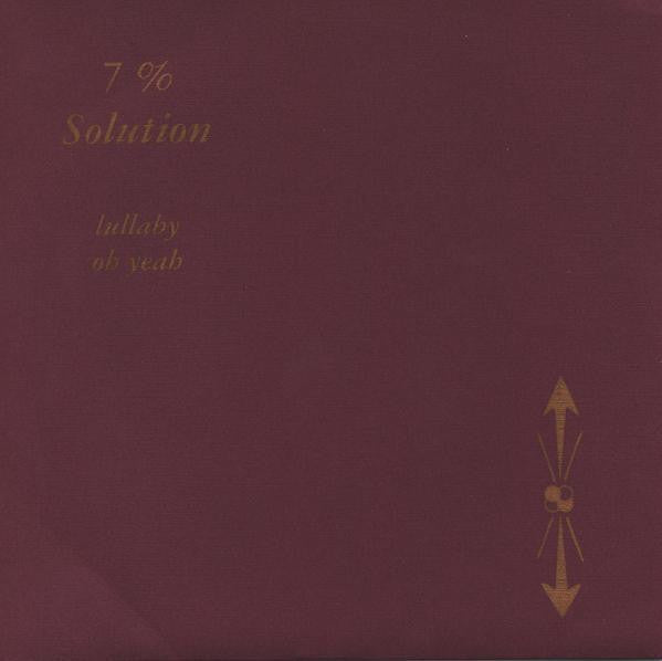 7% Solution : Lullaby / Oh Yeah (7")