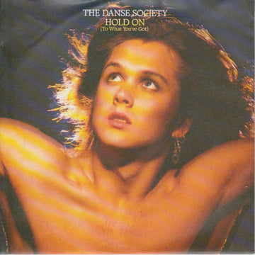 The Danse Society : Hold On (To What You've Got) (7", Single)