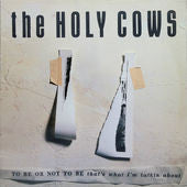 The Holy Cows (2) : To Be Or Not To Be, That's What I'm Talking About (LP, Album)