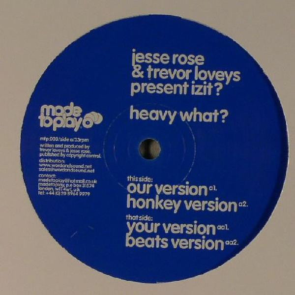 Jesse Rose & Trevor Loveys Present Izit? : Heavy What? (12")