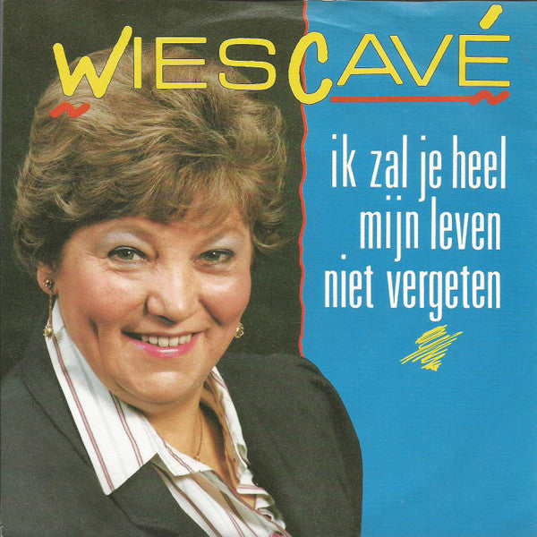 Wies Cavé : Ik Zal Je Heel Mijn Leven Niet Vergeten (7", Single)