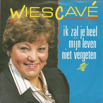 Wies Cavé : Ik Zal Je Heel Mijn Leven Niet Vergeten (7", Single)