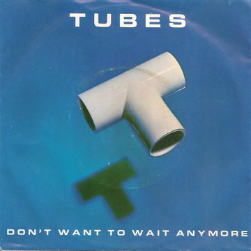 The Tubes : Don't Want To Wait Anymore (7", Single)