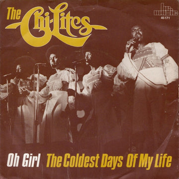 The Chi-Lites : The Coldest Days Of My Life / Oh Girl (7", Single)