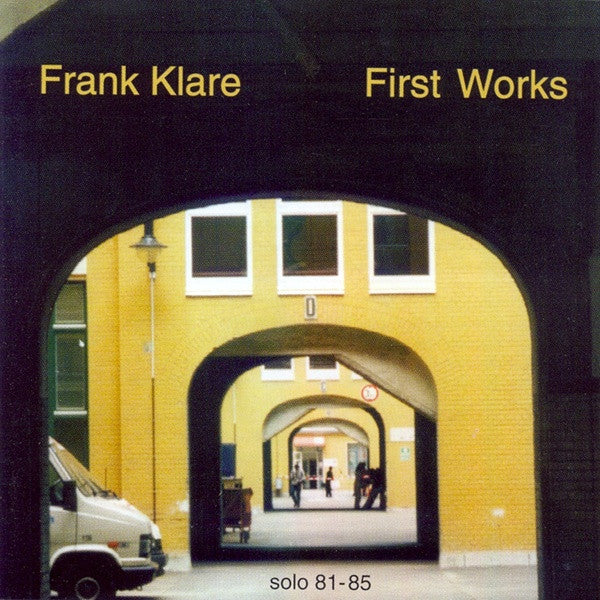 Frank Klare : First Works (Solo 81-85) (CD, Album, RM)