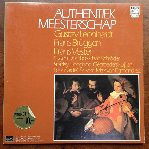 Gustav Leonhardt • Frans Brüggen • Frans Vester • Eugen M. Dombois • Jaap Schröder • Stanley Hoogland • Kuijkens • Leonhardt-Consort • Max van Egmond : Authentiek Meesterschap (LP, Comp, Promo)