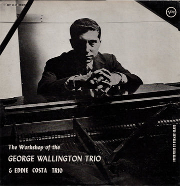 George Wallington Trio & Eddie Costa Trio : The Workshop Of The George Wallington Trio & Eddie Costa Trio (LP, Album, Mono, RE)