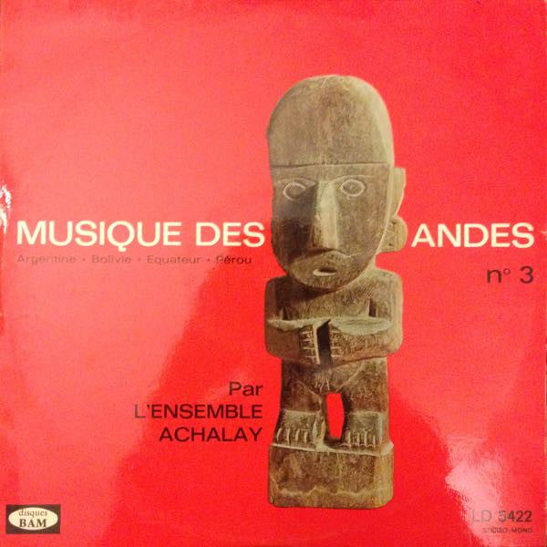 L'Ensemble Achalay : Musique Des Andes - N°3 Argentine Bolivie Equateur Perou (LP, Album)