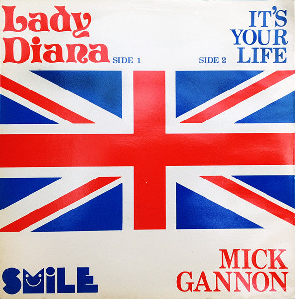 Mick Gannon : Lady Diana / It's Your Life (7")