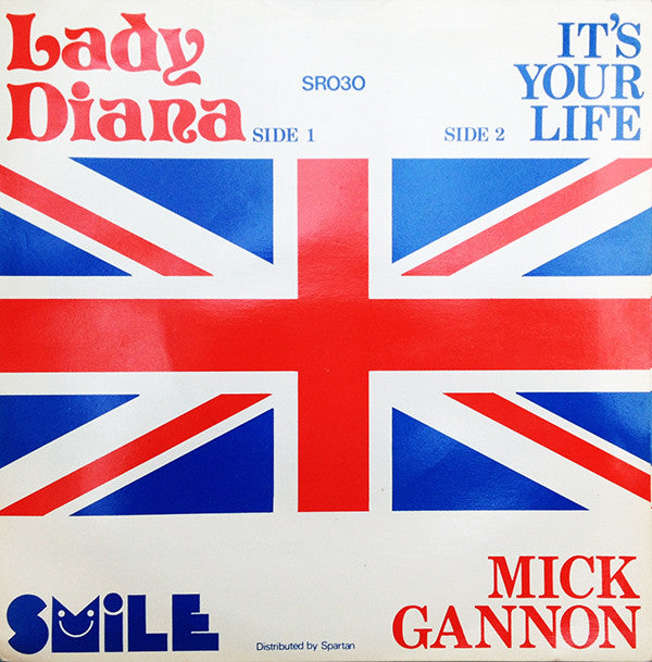 Mick Gannon : Lady Diana / It's Your Life (7")