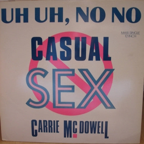 Carrie McDowell : Uh Uh, No No Casual Sex (12", Maxi)