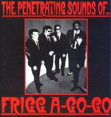 Frigg A-Go-Go : The Penetrating Sounds Of... (CD, Album)