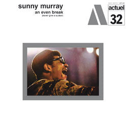 Sunny Murray : An Even Break (Never Give A Sucker) (LP, Album, RE, 180)