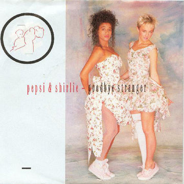 Pepsi & Shirlie : Goodbye Stranger (7", Single)