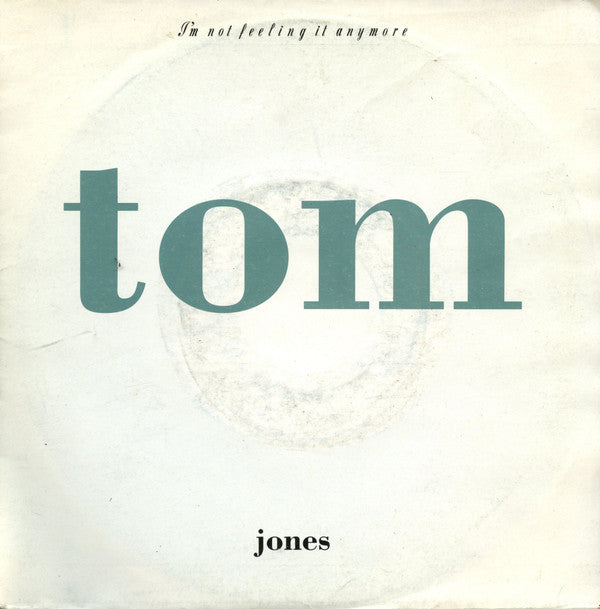 Tom Jones : I'm Not Feeling It Anymore (7", Single)