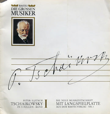 Pyotr Ilyich Tchaikovsky : Peter Iljitsch Tschaikowsky In 5 Folgen · Band I (10")