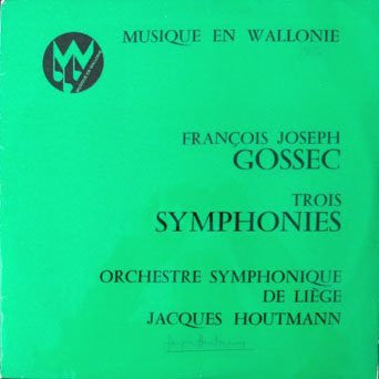 François-Joseph Gossec - Orchestre Symphonique De Liège, Jacques Houtmann : Trois Symphonies (LP)