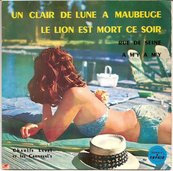 Charlie Level Et Les Carnaval's : Un Clair De Lune A Maubeuge / Le Lion Est Mort Ce Soir (7", EP)