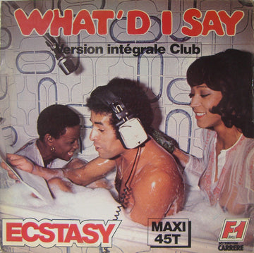 Ecstasy : What'd I Say (Version Intégrale Club) (12", Maxi)