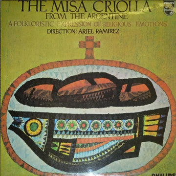 Ariel Ramirez : Misa Criolla - From The Argentine - A Folkloristic Expression Of Religious Emotions (LP, Album)
