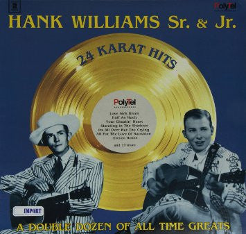 Hank Williams, Hank Williams Jr. : 24 Karat Hits - A Double Dozen Of All Time Greats (2xLP, Comp)