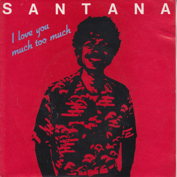 Santana : I Love You Much Too Much (7", Single)