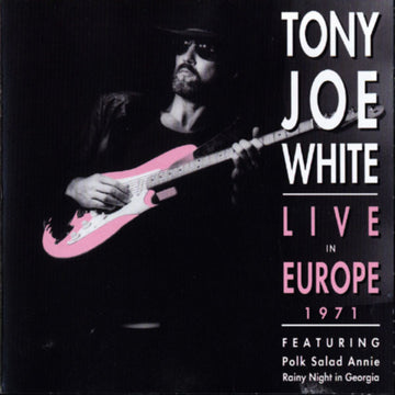 Tony Joe White : Live In Europe 1971 (CD, Album, RE)