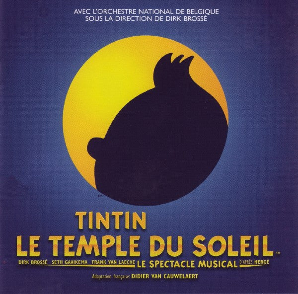 "Tintin – Le Temple Du Soleil – Le Spectacle Musical" Walloon Cast, Belgian National Orchestra Sous La Direction De Dirk Brossé : Tintin – Le Temple Du Soleil – Le Spectacle Musical (CD, Album)