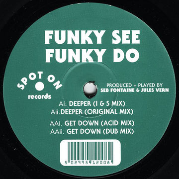 Funky See Funky Do : Deeper / Get Down (12")