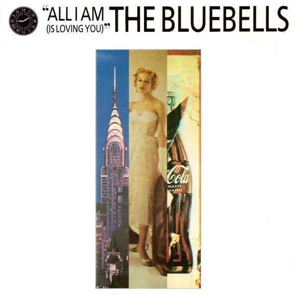 The Bluebells : All I Am (Is Loving You) (7", Single, Pap)