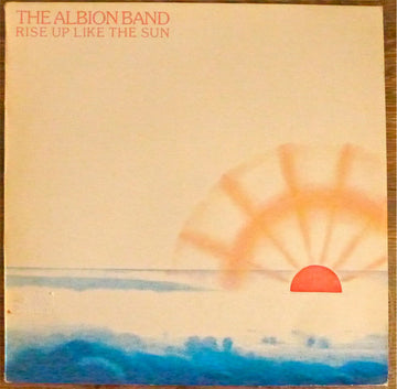 The Albion Band : Rise Up Like The Sun (LP, Album)