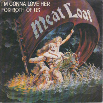 Meat Loaf : I'm Gonna Love Her For Both Of Us (7", Single)