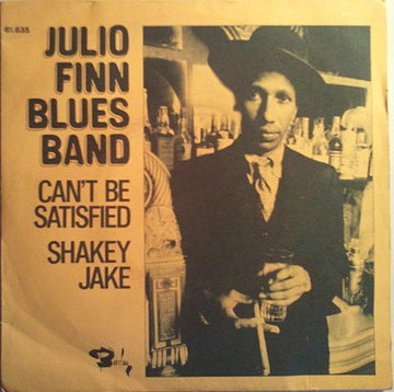 Julio Finn Blues Band : Can't Be Satisfied (7", Single)