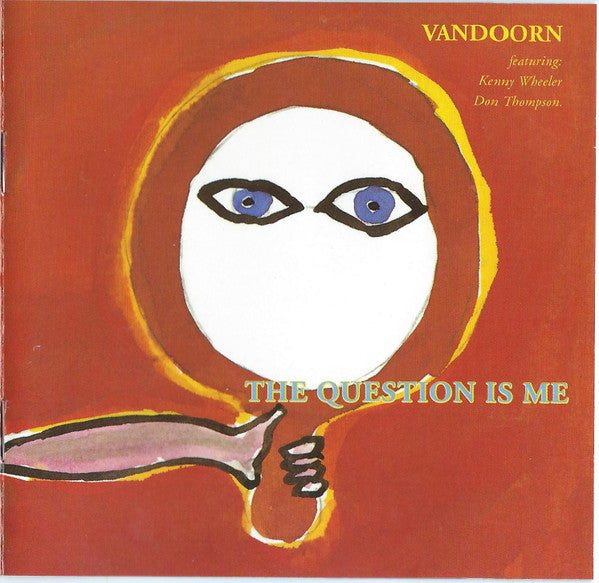 Ineke Van Doorn Featuring Kenny Wheeler, Don Thompson (2) : The Question Is Me (CD, Album)