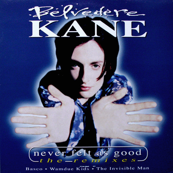 Belvedere Kane : Never Felt As Good (The Remixes) (12")