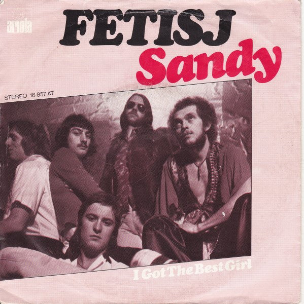 Fetisj (2) : Sandy / I Got The Best Girl (7", Single)