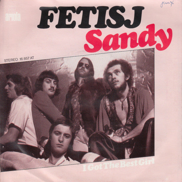 Fetisj (2) : Sandy / I Got The Best Girl (7", Single)