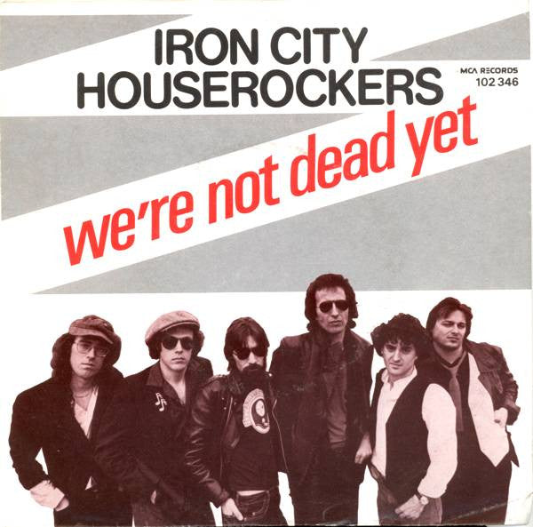 Iron City Houserockers : We're Not Dead Yet (7", Single)
