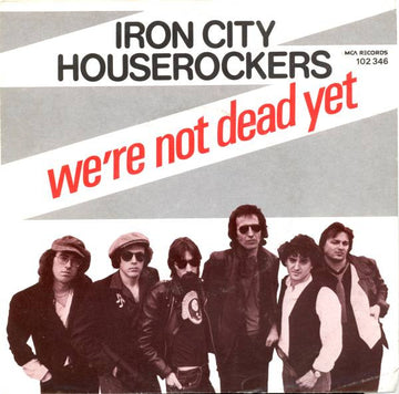 Iron City Houserockers : We're Not Dead Yet (7", Single)