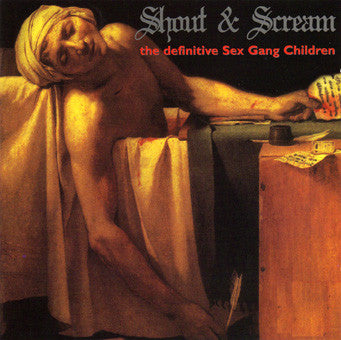 Sex Gang Children : Shout & Scream: The Definitive Sex Gang Children (2xCD, Comp, RE)