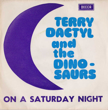 Terry Dactyl And The Dinosaurs : On A Saturday Night (7", Single)