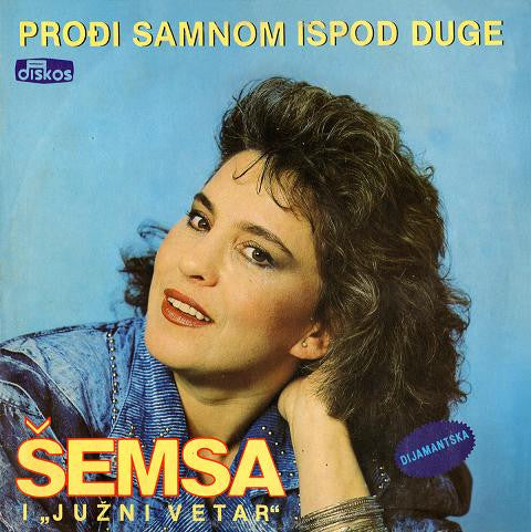 Šemsa Suljaković I Južni Vetar : Prođi Samnom Ispod Duge (LP, Album)