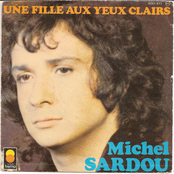 Michel Sardou : Une Fille Aux Yeux Clairs / Le Bon Temps C'est Quand? (7")