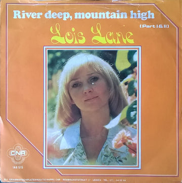 Lois Lane (3) : River Deep, Mountain High (7", Single)