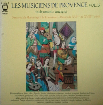 Les Musiciens De Provence : Vol.5 Instruments Anciens-Danceries Du Moyen-Age À La Renaissance-Danses Du XVIème Au XVIIIème Siècle  (LP)